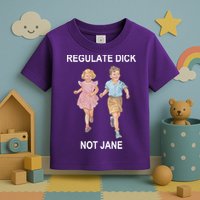 Regulate Dick Not Jane Toddler T-Shirt