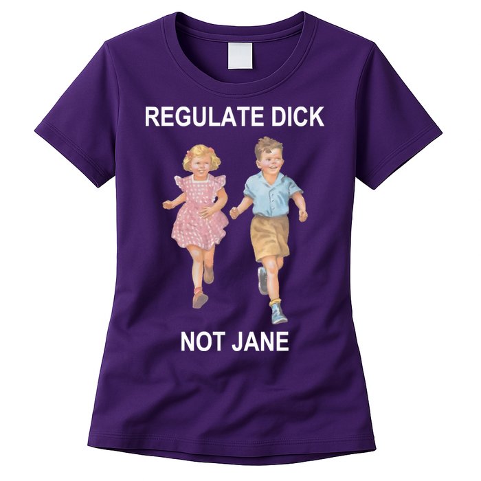 Regulate Dick Not Jane Womens T-Shirt