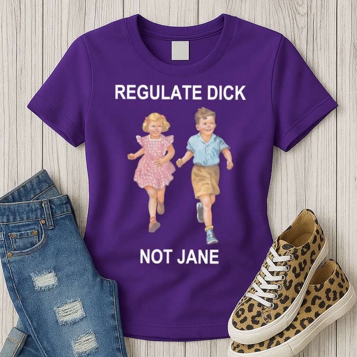 Regulate Dick Not Jane Womens T-Shirt