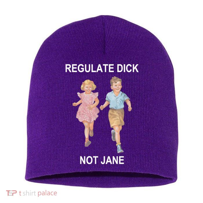 Regulate Dick Not Jane Short Acrylic Beanie