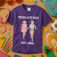 Regulate Dick Not Jane Kids T-Shirt