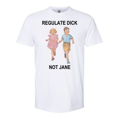 Regulate Dick Not Jane Softstyle CVC T-Shirt