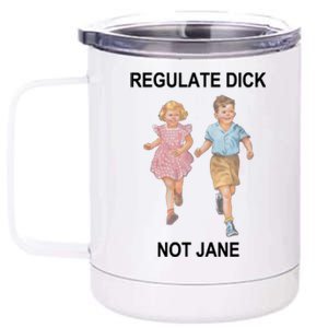 Regulate Dick Not Jane 12 oz Stainless Steel Tumbler Cup