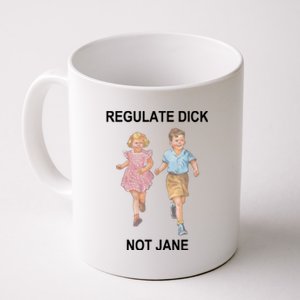 Regulate Dick Not Jane Coffee Mug