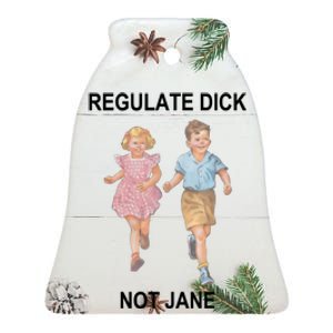 Regulate Dick Not Jane Ceramic Bell Ornament