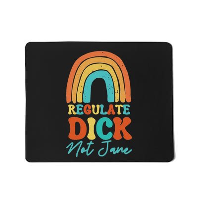 Regulate Dick Not Jane Choice Retro Rainbow Mousepad