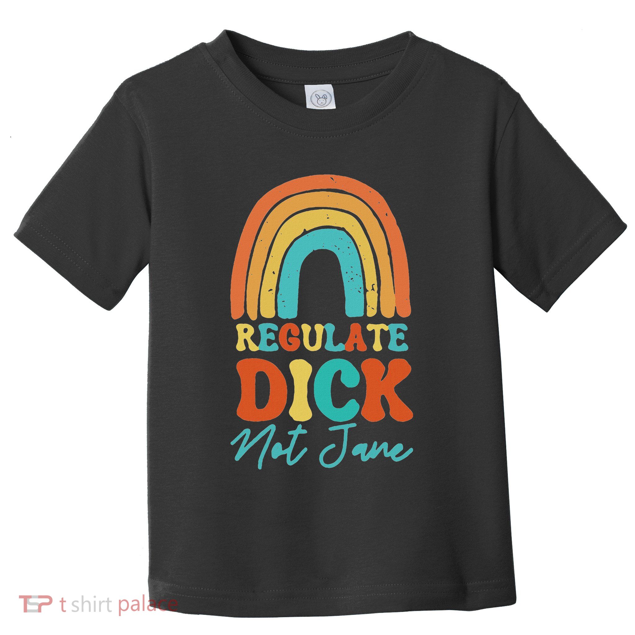 Regulate Dick Not Jane Choice Retro Rainbow Toddler T-Shirt