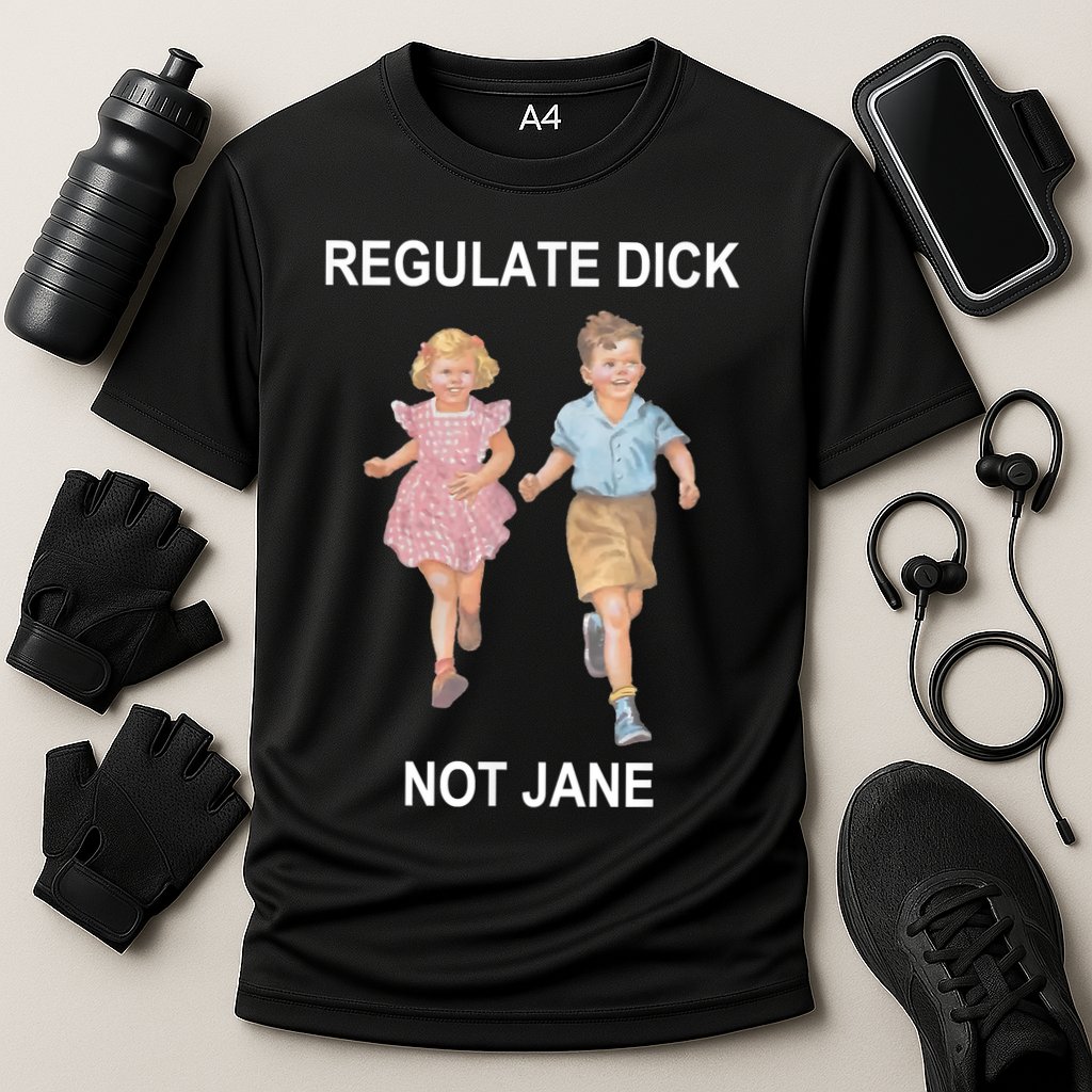 Regulate Dick Not Jane Performance Shirt