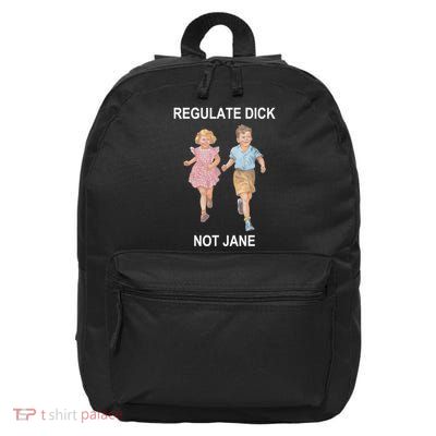 Regulate Dick Not Jane 16 in Basic Backpack