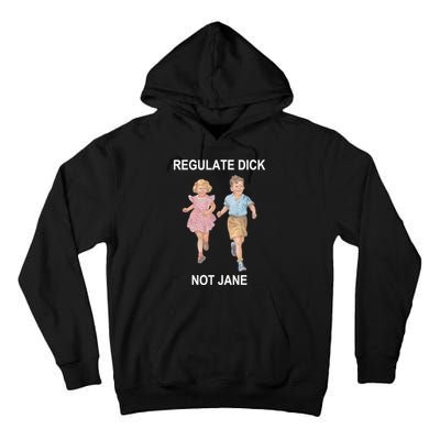 Regulate Dick Not Jane Tall Hoodie