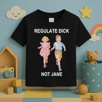 Regulate Dick Not Jane Toddler T-Shirt