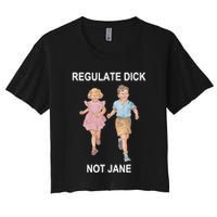 Regulate Dick Not Jane Women's Crop Top Tee