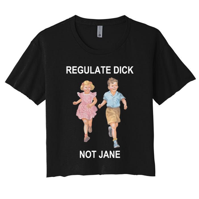Regulate Dick Not Jane Women's Crop Top Tee
