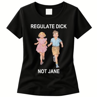 Regulate Dick Not Jane Womens T-Shirt