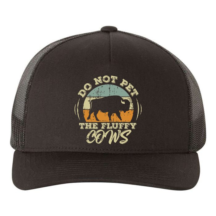 Retro Do Not Pet The Fluffy Cows Vintage Bison Buffalo Yupoong Adult 5-Panel Trucker Hat