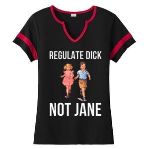 Regulate Dick Not Janes Ladies Halftime Notch Neck Tee