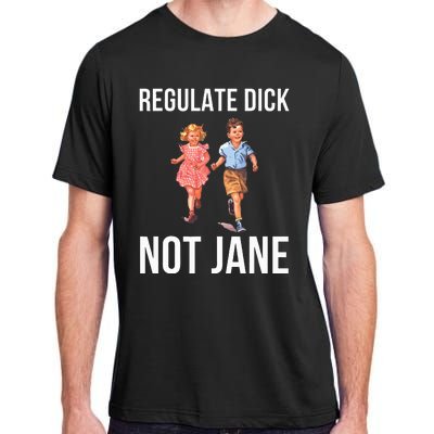 Regulate Dick Not Janes Adult ChromaSoft Performance T-Shirt