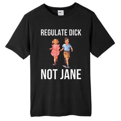 Regulate Dick Not Janes Tall Fusion ChromaSoft Performance T-Shirt