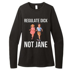 Regulate Dick Not Janes Womens CVC Long Sleeve Shirt