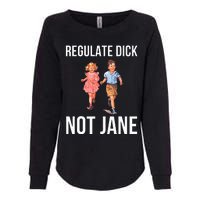 Regulate Dick Not Janes Womens California Wash Sweatshirt