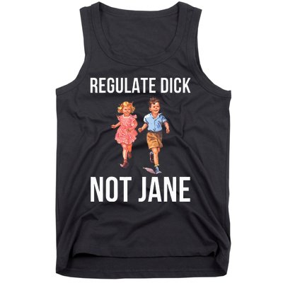 Regulate Dick Not Janes Tank Top