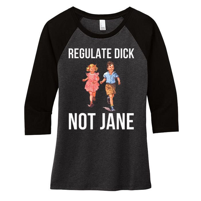 Regulate Dick Not Janes Women's Tri-Blend 3/4-Sleeve Raglan Shirt