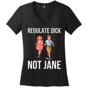 Regulate Dick Not Janes Women's V-Neck T-Shirt