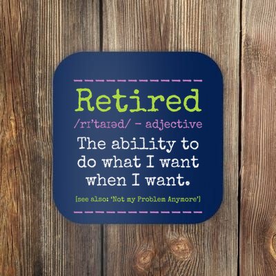Retired Definition Not My Problem Anymore Retirement Coaster