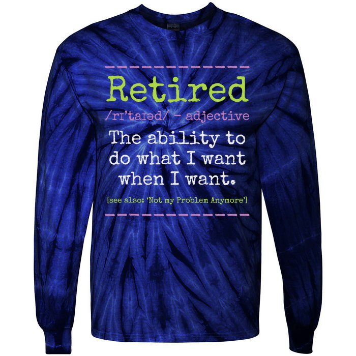 Retired Definition Not My Problem Anymore Retirement Tie-Dye Long Sleeve Shirt