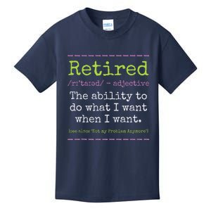 Retired Definition Not My Problem Anymore Retirement Kids T-Shirt