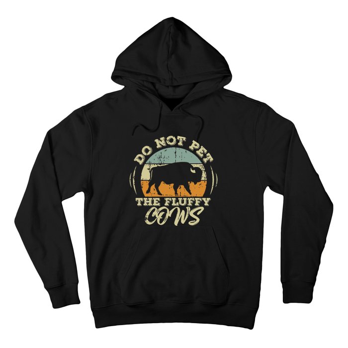 Retro Do Not Pet The Fluffy Cows Vintage Bison Buffalo Hoodie