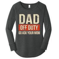 Retro Dad Off Duty Go Ask Your Mom Funny Dad Father's Day Women's Perfect Tri Tunic Long Sleeve Shirt