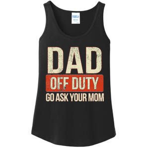 Retro Dad Off Duty Go Ask Your Mom Funny Dad Father's Day Ladies Essential Tank