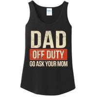 Retro Dad Off Duty Go Ask Your Mom Funny Dad Father's Day Ladies Essential Tank