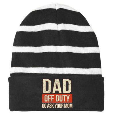 Retro Dad Off Duty Go Ask Your Mom Funny Dad Father's Day Striped Beanie with Solid Band