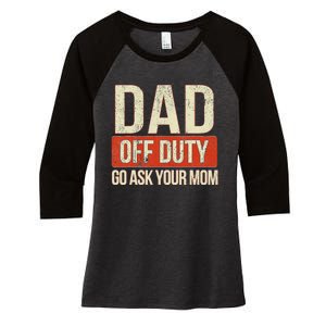 Retro Dad Off Duty Go Ask Your Mom Funny Dad Father's Day Women's Tri-Blend 3/4-Sleeve Raglan Shirt