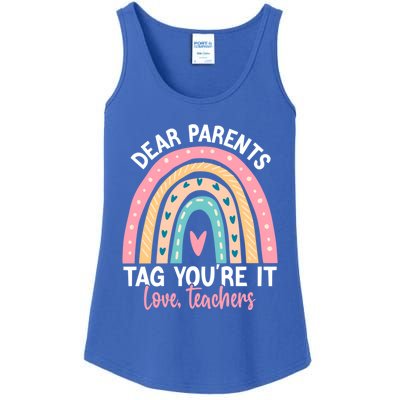 Rainbow Dear Parents Tag You're It Last Day School Teacher Gift Ladies Essential Tank