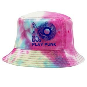 Real Djs Play Punk For Punk Dj Punk Tie-Dyed Bucket Hat