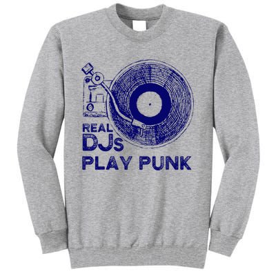 Real Djs Play Punk For Punk Dj Punk Tall Sweatshirt