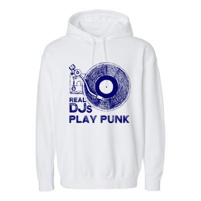 Real Djs Play Punk For Punk Dj Punk Garment-Dyed Fleece Hoodie