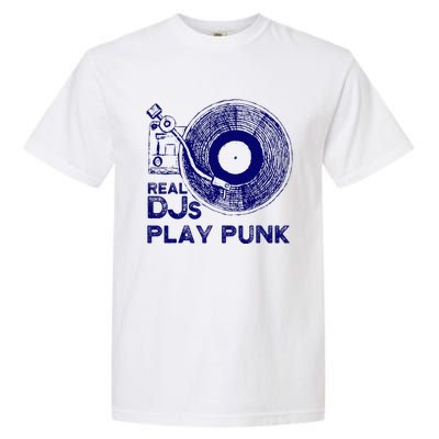 Real Djs Play Punk For Punk Dj Punk Garment-Dyed Heavyweight T-Shirt