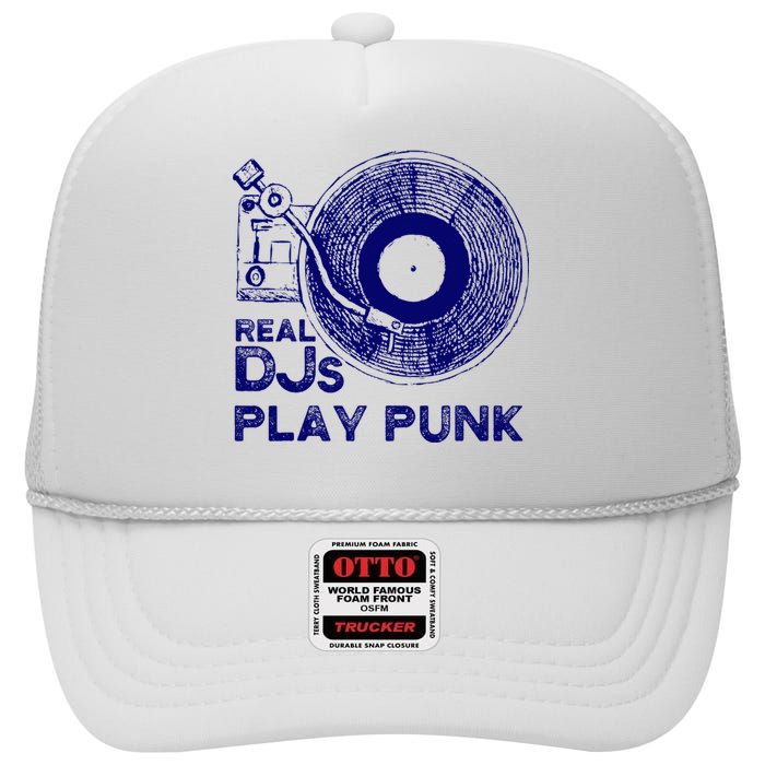 Real Djs Play Punk For Punk Dj Punk High Crown Mesh Back Trucker Hat