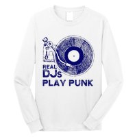 Real Djs Play Punk For Punk Dj Punk Long Sleeve Shirt