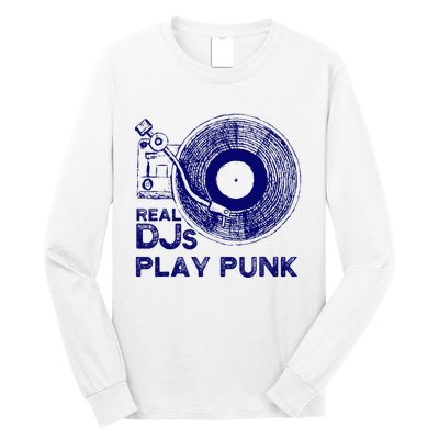 Real Djs Play Punk For Punk Dj Punk Long Sleeve Shirt