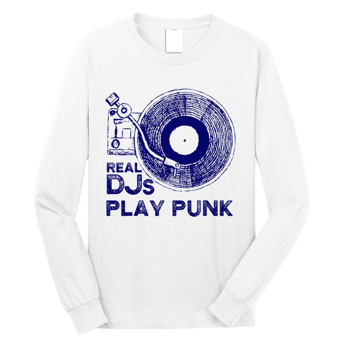 Real Djs Play Punk For Punk Dj Punk Long Sleeve Shirt