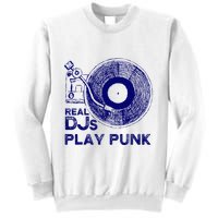 Real Djs Play Punk For Punk Dj Punk Sweatshirt