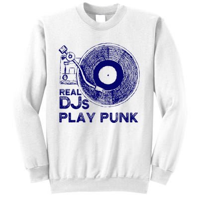 Real Djs Play Punk For Punk Dj Punk Sweatshirt