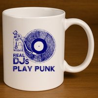 Real Djs Play Punk For Punk Dj Punk 11oz C Handle Ceramic Mug