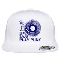 Real Djs Play Punk For Punk Dj Punk Flat Bill Trucker Hat