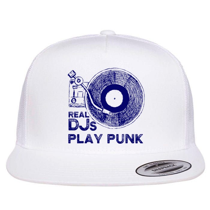 Real Djs Play Punk For Punk Dj Punk Flat Bill Trucker Hat